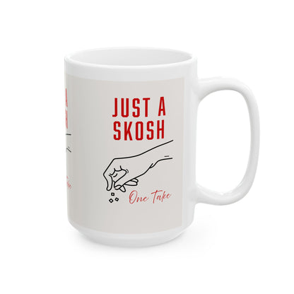 Mug - 'Just a Skosh' Chef Bo Corley Quote 11oz/15oz Ceramic Mug