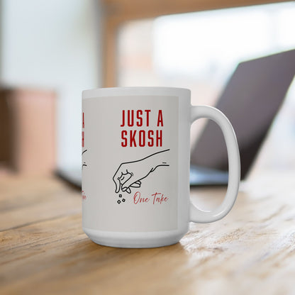 Mug - 'Just a Skosh' Chef Bo Corley Quote 11oz/15oz Ceramic Mug