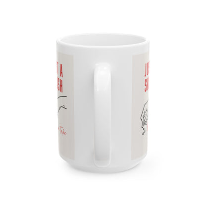 Mug - 'Just a Skosh' Chef Bo Corley Quote 11oz/15oz Ceramic Mug